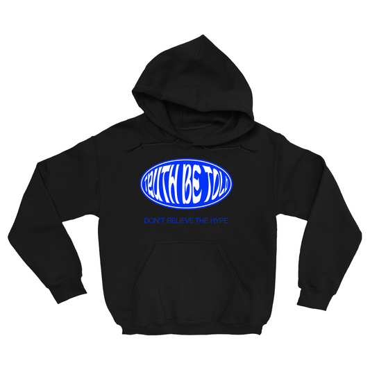 Truth Be Told - Don't Believe The Hype Hoodie