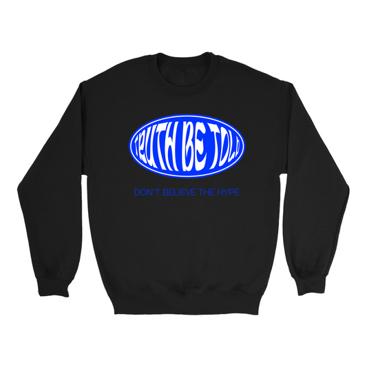 Truth Be Told - Don't Believe The Hype Sweater
